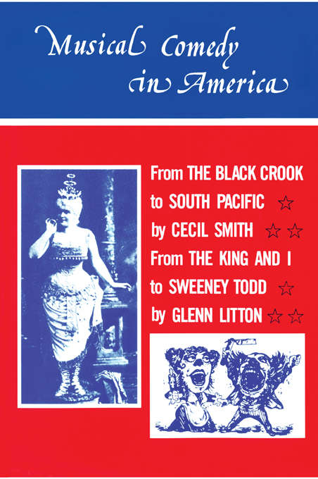 Book cover of Musical Comedy in America: From The Black Crook to South Pacific, From The King & I to Sweeney Todd