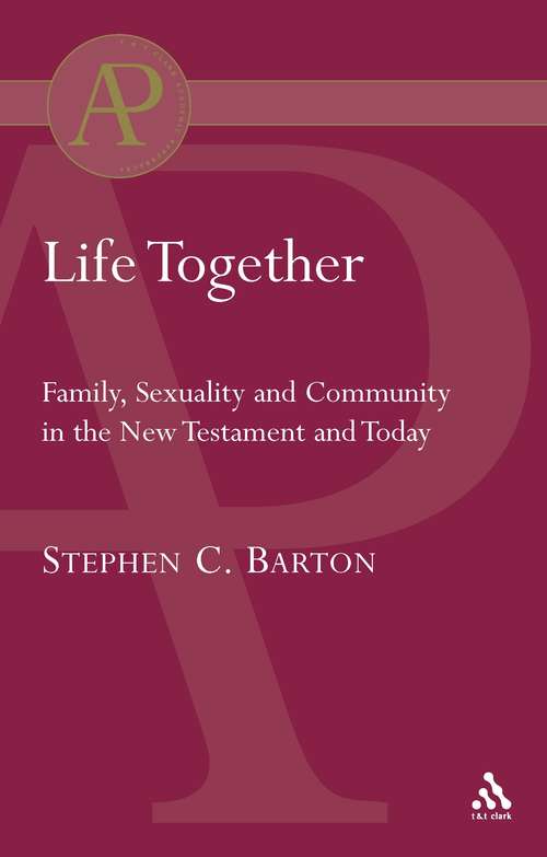 Book cover of Life Together: Family, Sexuality and Community in the New Testament and Today (Academic Paperback Ser.)
