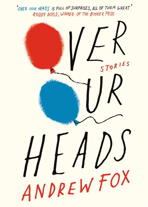 Book cover of Over Our Heads: Stories