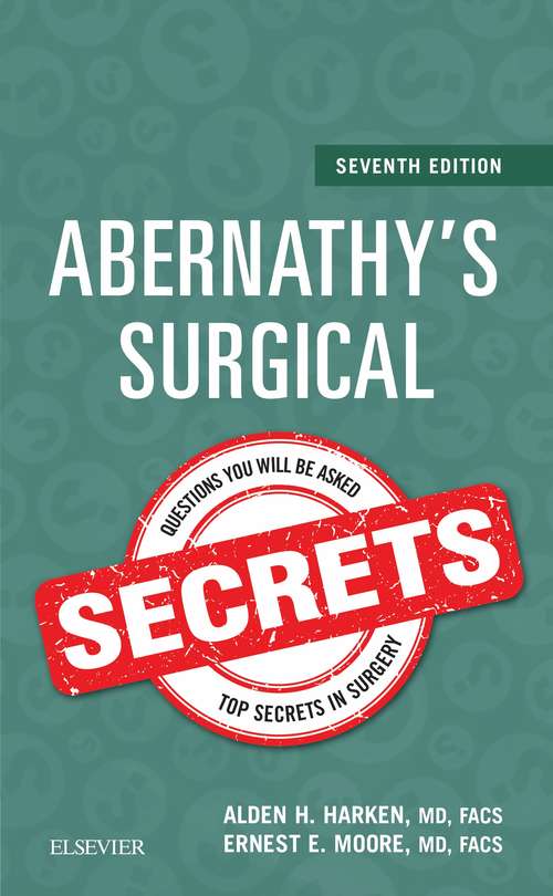Book cover of Abernathy's Surgical Secrets E-Book: Questions You Will Be Asked On Rounds, In The Or, On Oral Ezams (5) (Secrets)