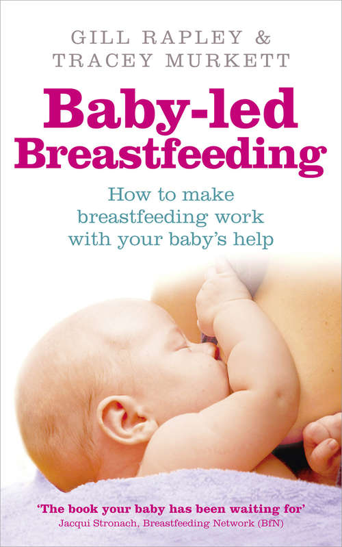 Book cover of Baby-led Breastfeeding: How to make breastfeeding work - with your baby's help