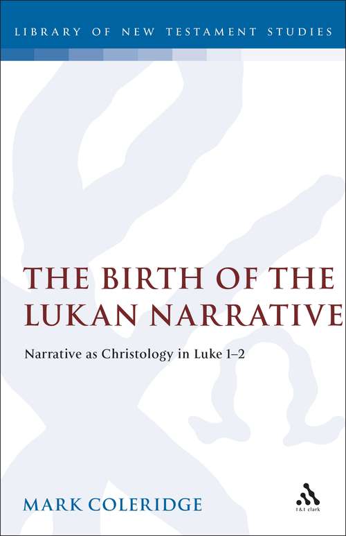 Book cover of The Birth of the Lukan Narrative: Narrative as Christology in Luke 1-2 (The Library of New Testament Studies #88)