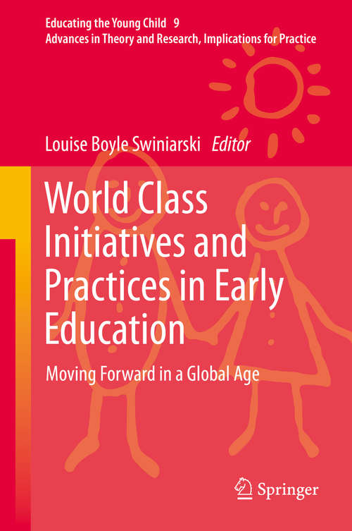 Book cover of World Class Initiatives and Practices in Early Education: Moving Forward in a Global Age (2014) (Educating the Young Child #9)