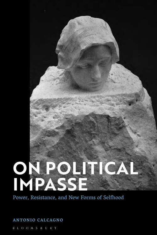 Book cover of On Political Impasse: Power, Resistance, and New Forms of Selfhood