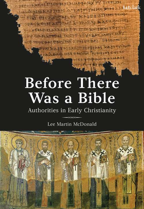 Book cover of Before There Was a Bible: Authorities in Early Christianity