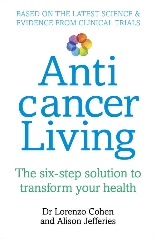 Book cover of Anticancer Living: The Six Step Solution to Transform Your Health