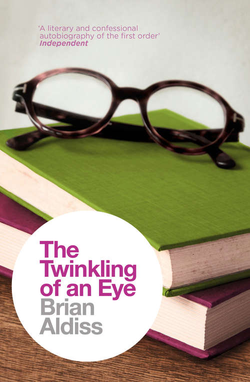 Book cover of The Twinkling of an Eye: My Life As An Englishman (ePub edition) (The Brian Aldiss Collection)