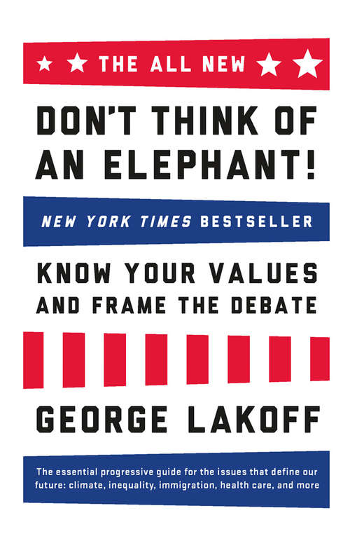 Book cover of The ALL NEW Don't Think of an Elephant!: Know Your Values and Frame the Debate