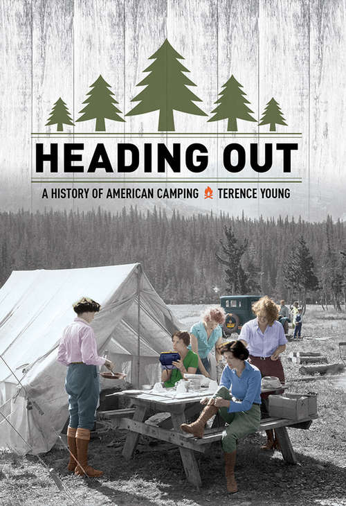 Book cover of Heading Out: A History of American Camping