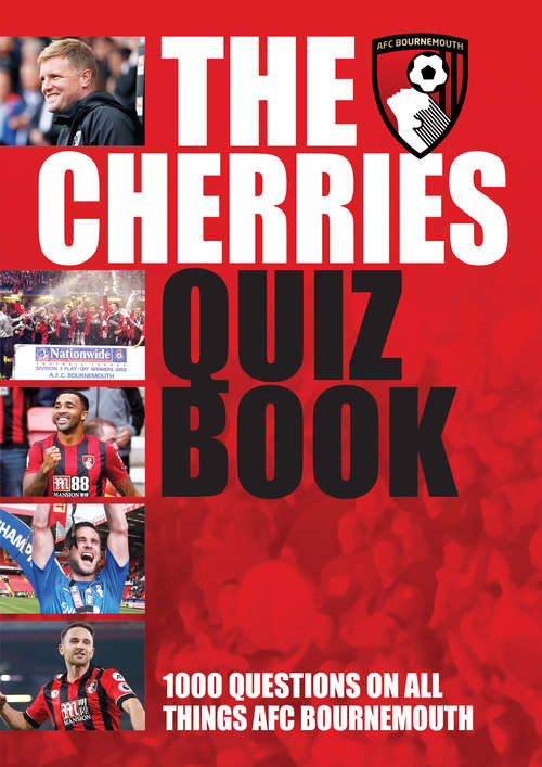 Book cover of The Cherries Quiz Book: 1,000 Questions on all things AFC Bournemouth