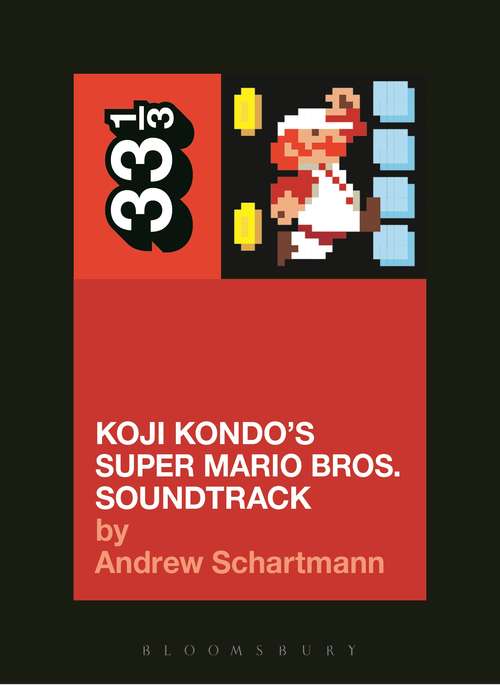 Book cover of Koji Kondo's Super Mario Bros. Soundtrack (33 1/3)
