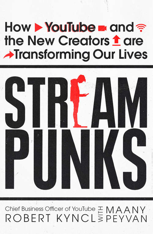 Book cover of Streampunks: How YouTube and the New Creators are Transforming Our Lives