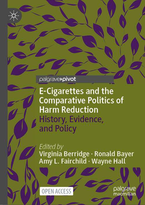 Book cover of E-Cigarettes and the Comparative Politics of Harm Reduction: History, Evidence, and Policy (1st ed. 2023)