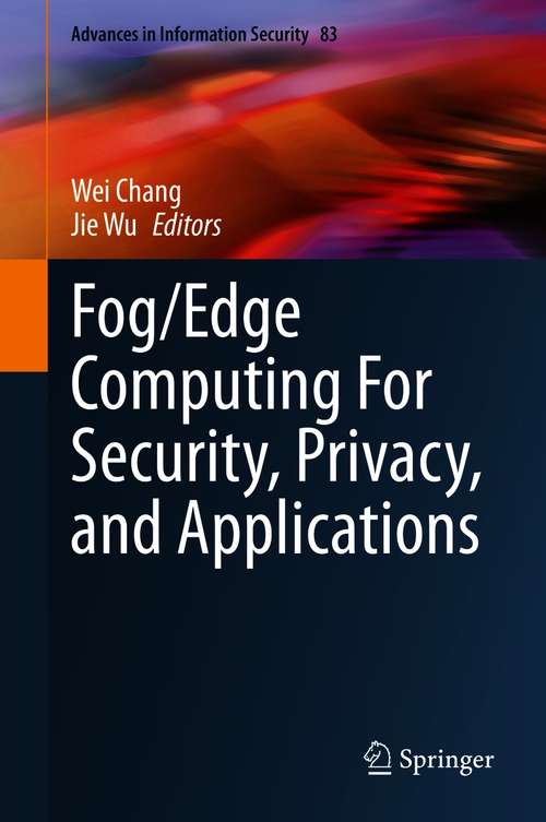 Book cover of Fog/Edge Computing For Security, Privacy, and Applications (1st ed. 2021) (Advances in Information Security #83)