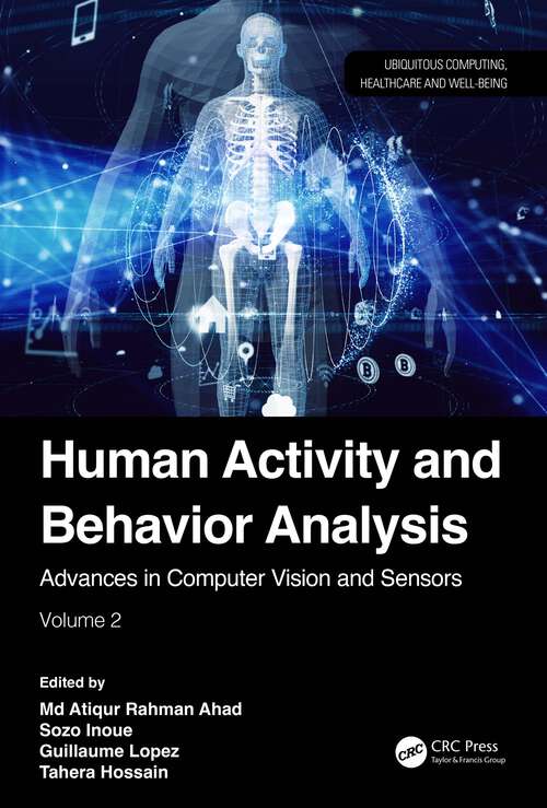 Book cover of Human Activity and Behavior Analysis: Advances in Computer Vision and Sensors: Volume 2 (Ubiquitous Computing, Healthcare and Well-being)