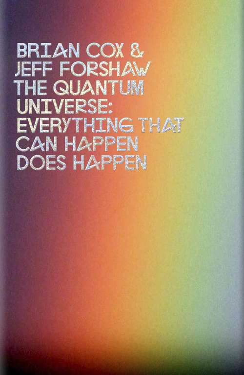 Book cover of The Quantum Universe: Everything that can happen does happen