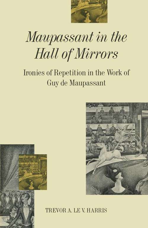 Book cover of Maupassant in the Hall of Mirrors: Ironies of Repetition in the Work of Guy de Maupassant (1st ed. 1990)