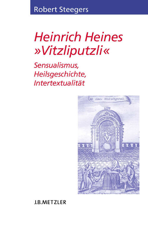 Book cover of Heinrich Heines "Vitzliputzli": Sensualismus, Heilsgeschichte, Intertextualität (1. Aufl. 2006) (Heine Studien)