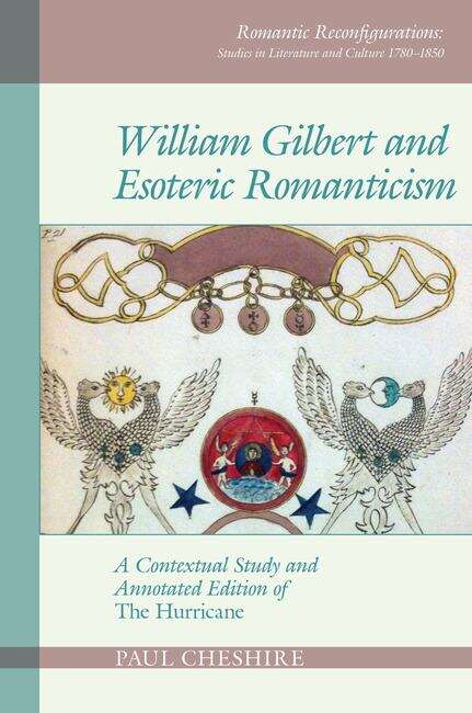 Book cover of William Gilbert and Esoteric Romanticism: A Contextual Study and Annotated Edition of 'The Hurricane' (Romantic Reconfigurations: Studies in Literature and Culture 1780-1850 #3)