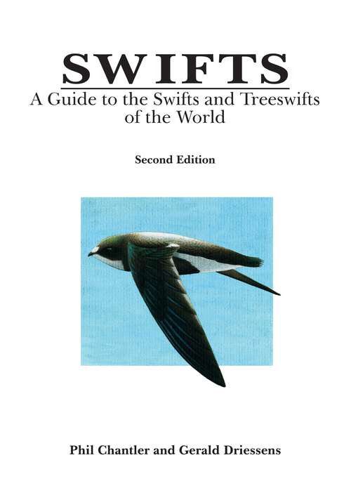 Book cover of Swifts: A Guide to the Swifts and Treeswifts of the World (2) (Helm Identification Guides)