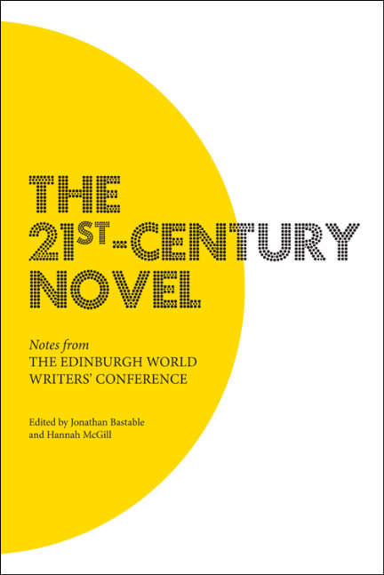 Book cover of The 21st-Century Novel: Notes from the Edinburgh World Writers' Conference (Edinburgh University Press Series)