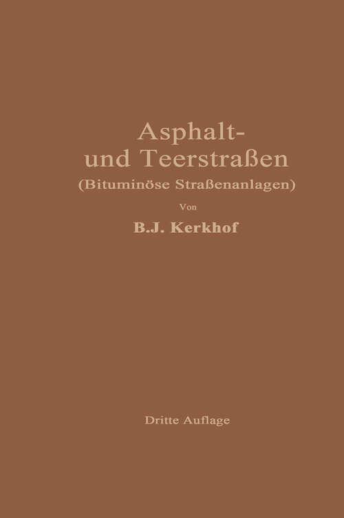 Book cover of Asphaltstraßen und Teerstraßen: Bituminöse Straßenanlagen (3. Aufl. 1929)