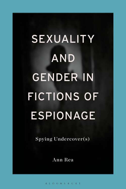 Book cover of Sexuality and Gender in Fictions of Espionage: Spying Undercover(s)
