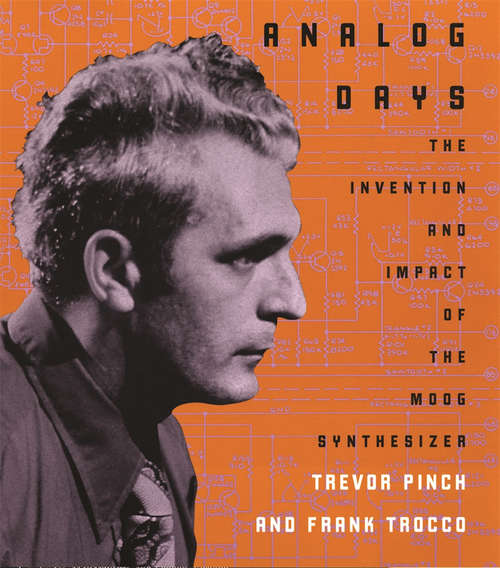 Book cover of Analog Days: The Invention and Impact of the Moog Synthesizer
