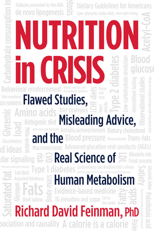 Book cover of Nutrition in Crisis: Flawed Studies, Misleading Advice, and the Real Science of Human Metabolism