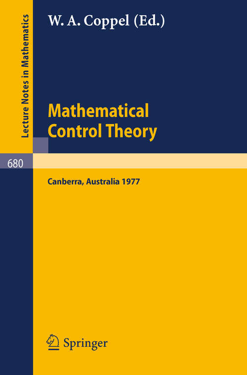 Book cover of Mathematical Control Theory: Proceedings, Canberra, Australia, August 23 - September 2, 1977 (1978) (Lecture Notes in Mathematics #680)