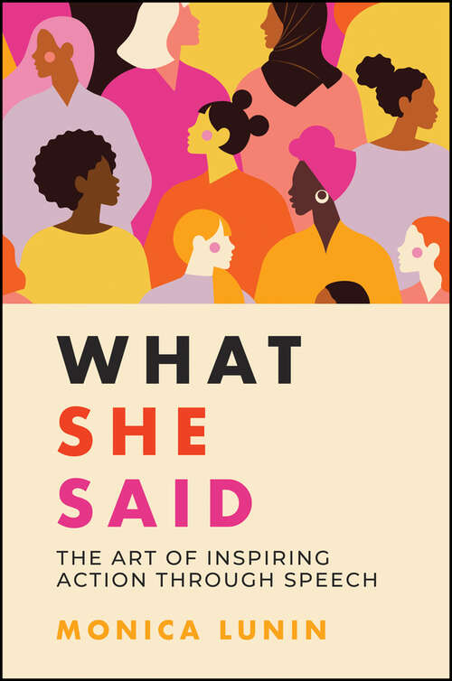 Book cover of What She Said: The Art of Inspiring Action through Speech