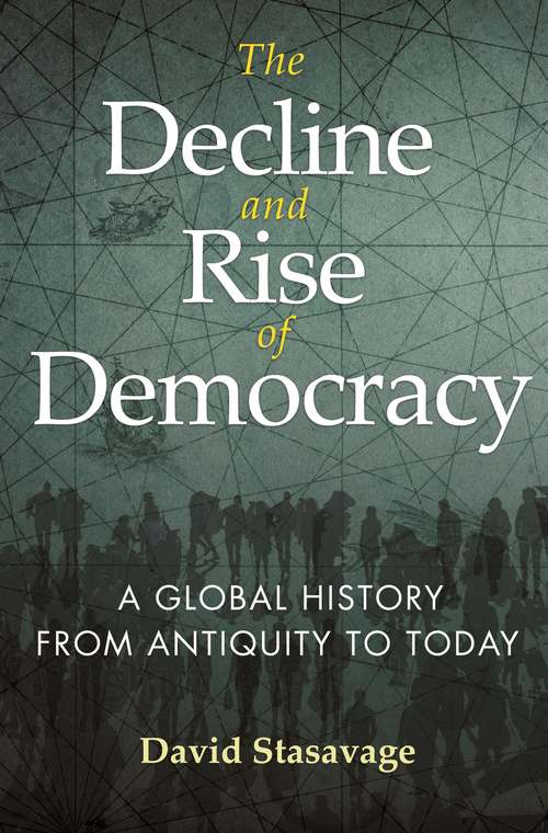 Book cover of The Decline and Rise of Democracy: A Global History from Antiquity to Today (The Princeton Economic History of the Western World #96)