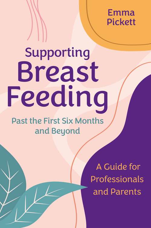 Book cover of Supporting Breastfeeding Past the First Six Months and Beyond: A Guide for Professionals and Parents