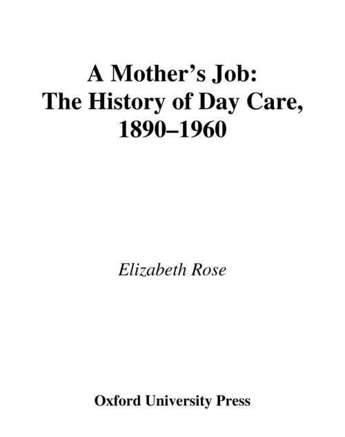 Book cover of A Mother's Job: The History of Day Care, 1890-1960