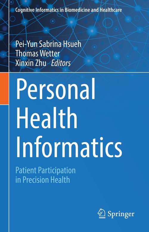 Book cover of Personal Health Informatics: Patient Participation in Precision Health (1st ed. 2022) (Cognitive Informatics in Biomedicine and Healthcare)