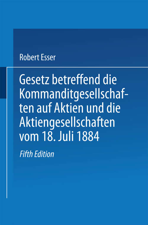 Book cover of Gesetz betreffend die Kommanditgesellschaften auf Aktien und die Aktiengesellschaften vom 18. Juli 1884 (1. Aufl. 1891)