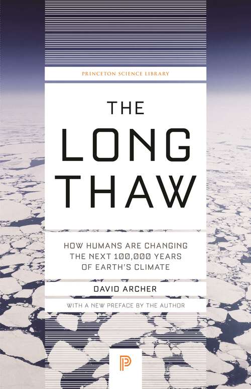 Book cover of The Long Thaw: How Humans Are Changing the Next 100,000 Years of Earth’s Climate