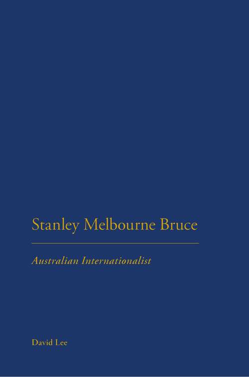 Book cover of Stanley Melbourne Bruce: Australian Internationalist