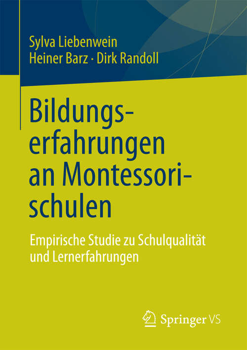 Book cover of Bildungserfahrungen an Montessorischulen: Empirische Studie zu Schulqualität und Lernerfahrungen (2013)