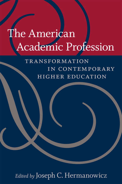 Book cover of The American Academic Profession: Transformation in Contemporary Higher Education