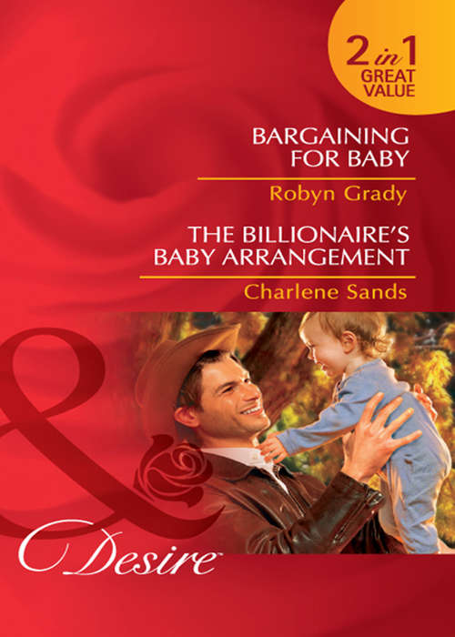 Book cover of Bargaining for Baby / The Billionaire's Baby Arrangement: The Billionaire's Baby Arrangement (ePub First edition) (Mills And Boon Desire Ser.)