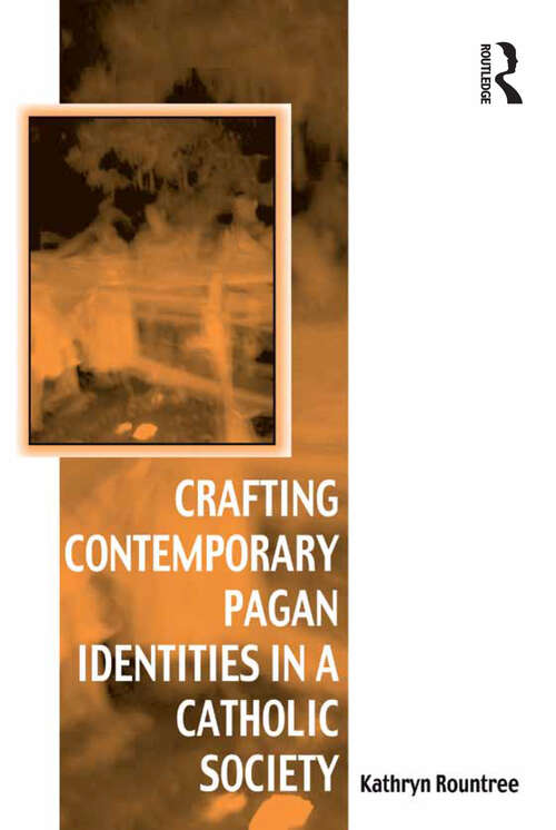 Book cover of Crafting Contemporary Pagan Identities in a Catholic Society