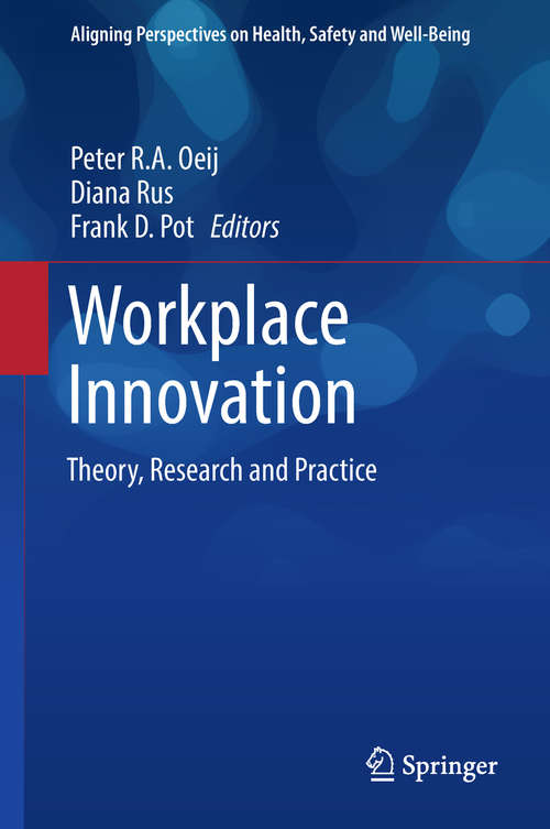 Book cover of Workplace Innovation: Theory, Research and Practice (Aligning Perspectives on Health, Safety and Well-Being)