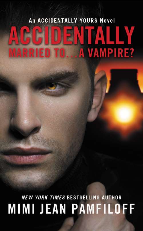 Book cover of Accidentally Married to…A Vampire? (Accidentally Yours Ser. #2)