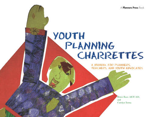 Book cover of Youth Planning Charrettes: A Manual for Planners, Teachers, and Youth Advocates