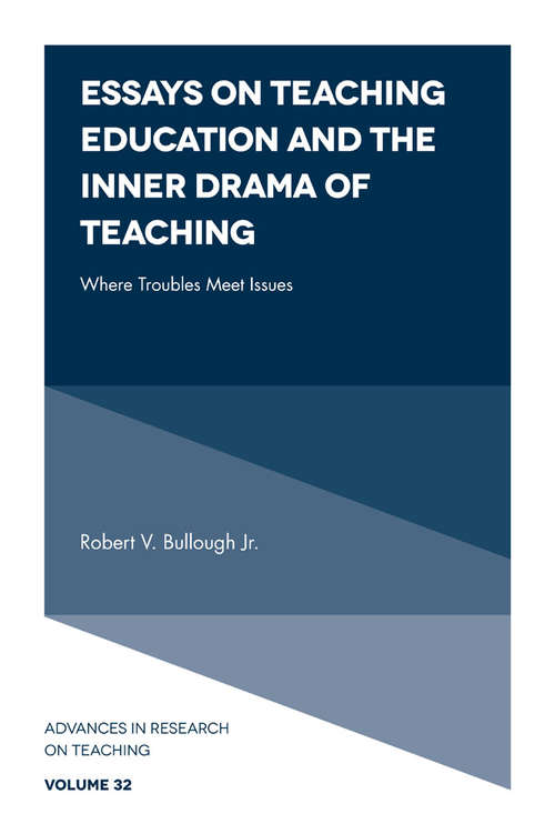 Book cover of Essays on Teaching Education and the Inner Drama of Teaching: Where Troubles Meet Issues (Advances in Research on Teaching #32)