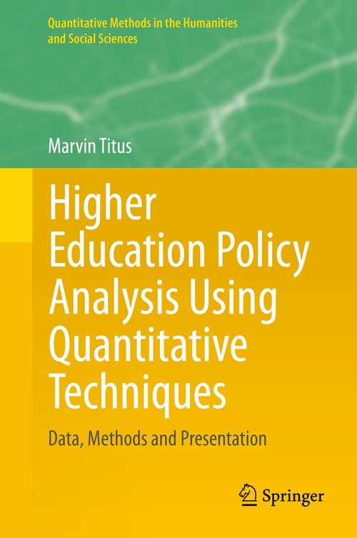 Book cover of Higher Education Policy Analysis Using Quantitative Techniques: Data, Methods and Presentation (1st ed. 2021) (Quantitative Methods in the Humanities and Social Sciences)