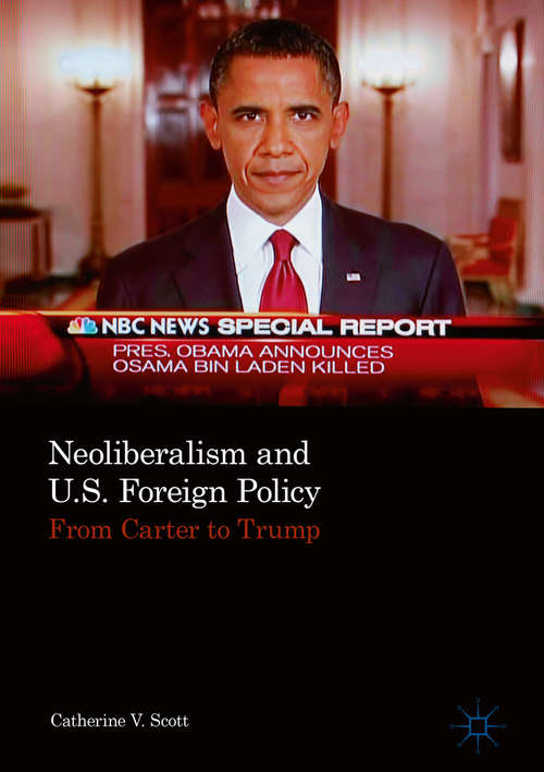 Book cover of Neoliberalism and U.S. Foreign Policy: From Carter to Trump