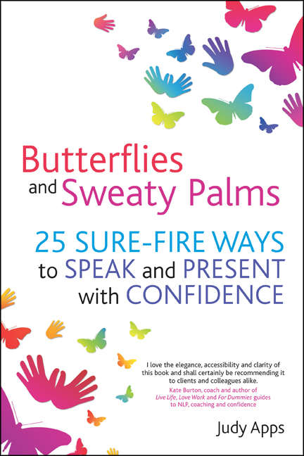Book cover of Butterflies and Sweaty Palms: 25 sure-fire ways to speak and present with confidence