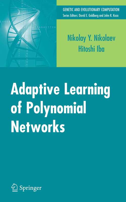 Book cover of Adaptive Learning of Polynomial Networks: Genetic Programming, Backpropagation and Bayesian Methods (2006) (Genetic and Evolutionary Computation)